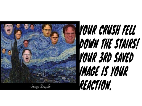 Your crush fell down the stairs! Your 3rd saved image is your reaction. remix remix