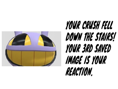 Your crush fell down the stairs! Your 3rd saved image is your reaction. remix remix