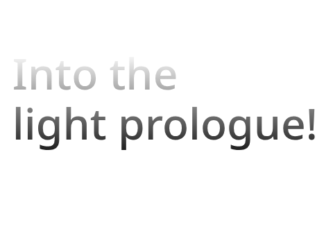 Into the light prologue! 