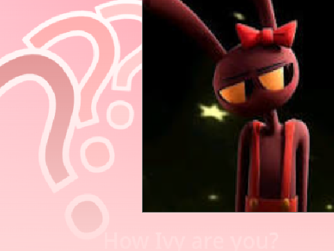 how Ivy are you?