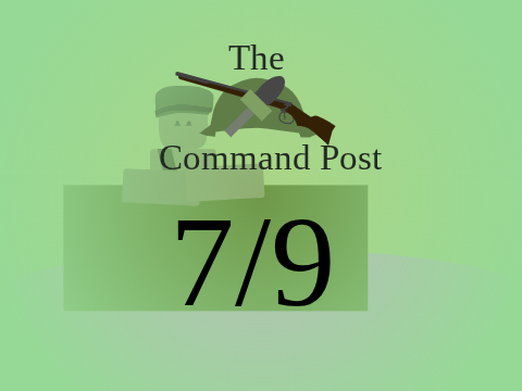 The Command Post 7/9