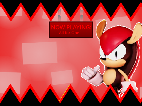 [INST] "All for One" Mighty solo theme. Sonic.EXE Project: Memories OST copy