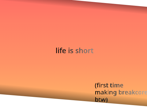 life is short