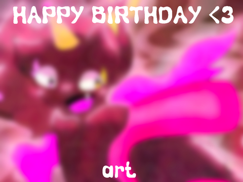 happy birthday <3 - art