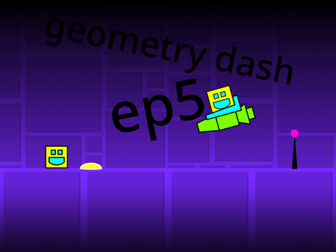 geometry dash ep5