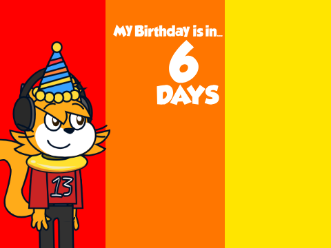 6 Days Left Before My Birthday!