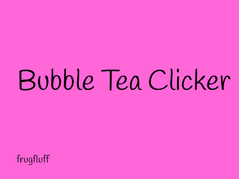Bubble Tea Clicker