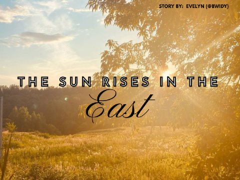 The Sun Rises In the East ˚ʚ♡ɞ˚ Prologue 