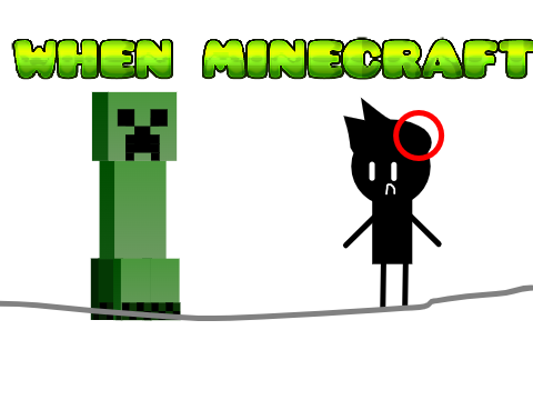 when minecraft