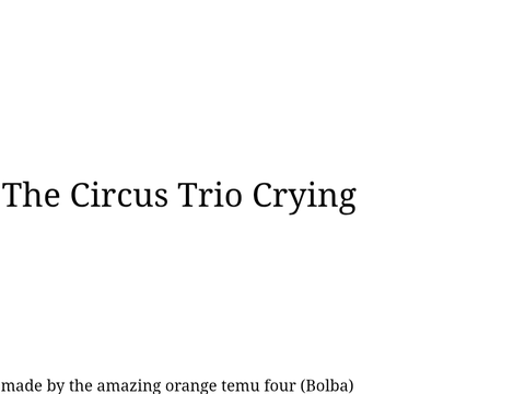 The Circus Trio Crying