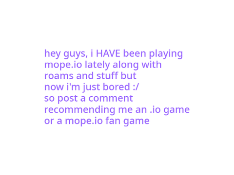 recommend me some .io games/mope.io fan games