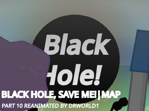 Black Hole, Save Me! | PART 10