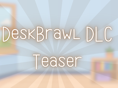 DeskBrawl DLC Teaser