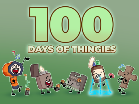 THE THINGIES ARE 100 DAYS OLD TODAY!!