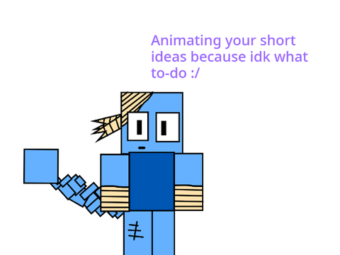 Animating your ideas :/