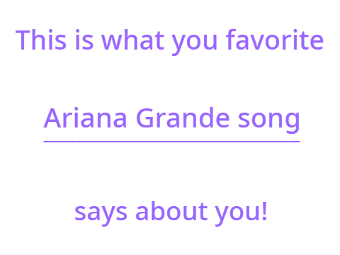 This is what your favorite Ariana Grande song says about you