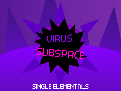 Virus Subspace - Single Elementals