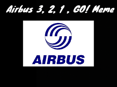 Returning Contest Airbus 3 2 1 Go! Meme entry