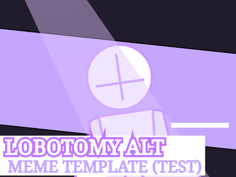 [∆↑}Lobotomy alt{↓∆] (Meme template)