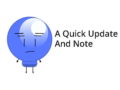 A Quick Update And Note