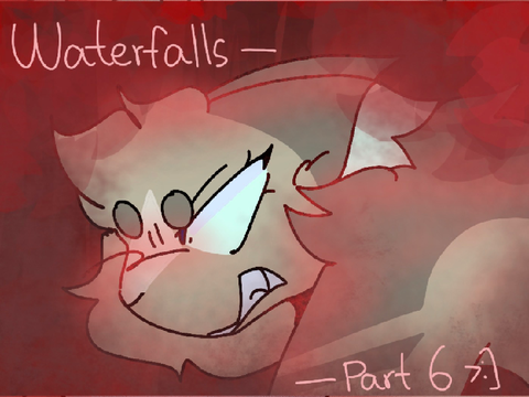 Waterfalls - Part 6 >:]