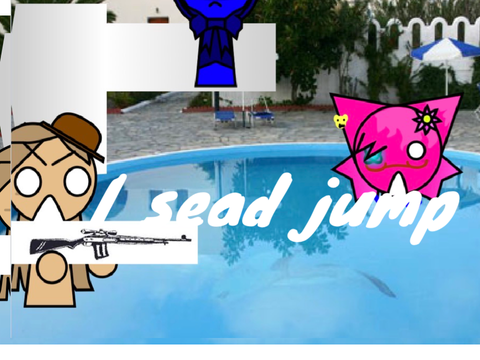 I said jump