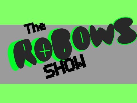 the robows show intro!