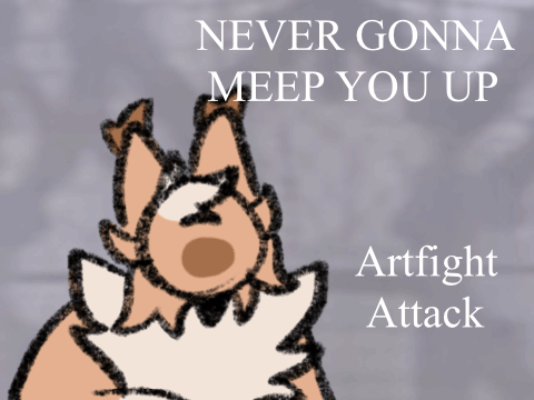 Never Gonna Meep You Up | Artfight attack