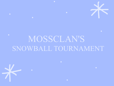 MossClan’s Snowball Tournament