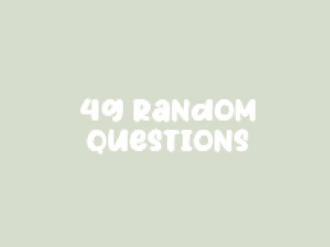 ➪ 49 random questions