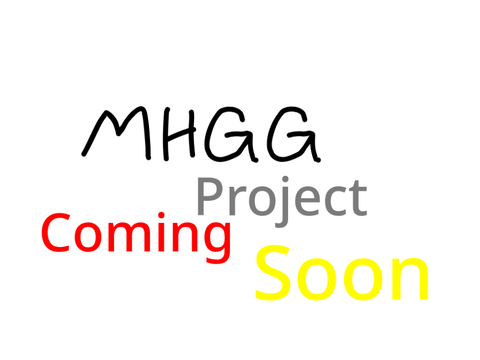 MHGG project coming soon