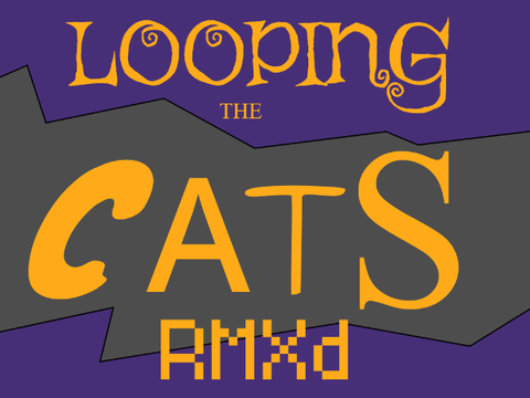 Looping the Cats RMXd