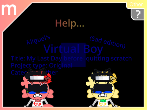 My Last Day Before Quitting Scratch
