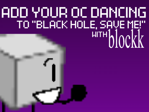 Add your BLOCKK dancing to "BLOCKK, Save Me!" with BLOCKK