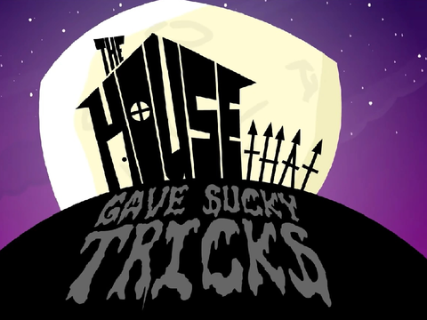The House that Gave Sucky Tricks (Extended)