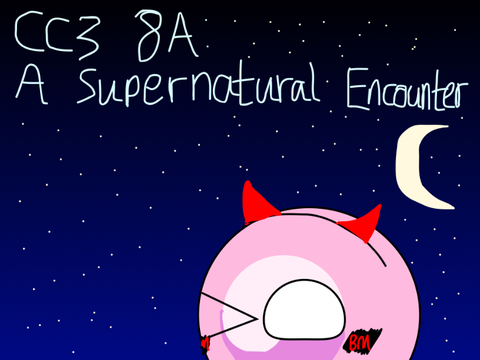 CC3 8A: A Supernatural Encounter 