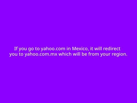 What happens if you go to yahoo.com in Mexico?