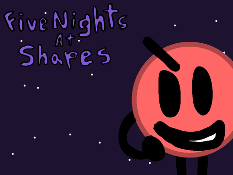 Five Nights at Shapes