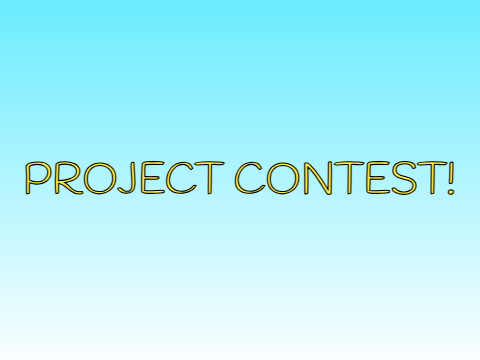 PROJECT CONTEST! [OPEN]