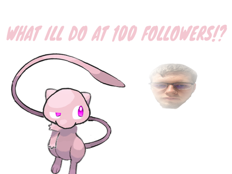 What ill do at 100 followers...