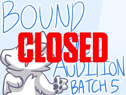 [CLOSED] // Bound Auditions // Batch 5