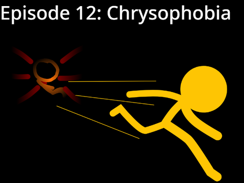 AVI: Episode 12: Chrysophobia