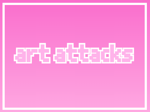 《 ✧ART ATTACKS ✧》