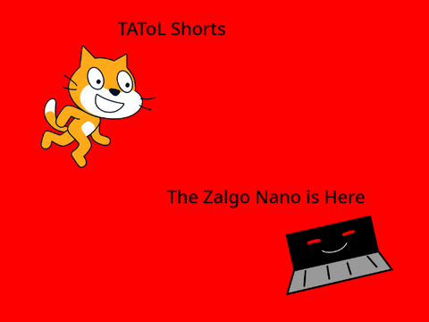 TAToL Shorts: the zalgo nano is here