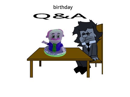 Happy birthday Q&A (closed)