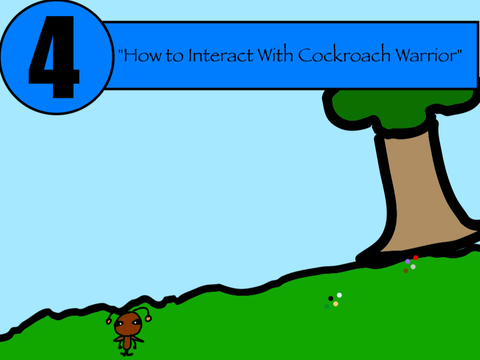 STUPID 4: How to Interact With Cockroach Warrior