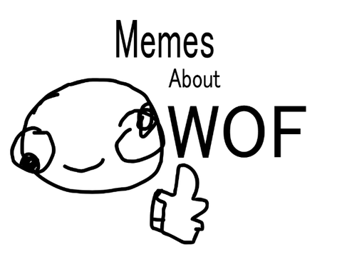 WOF MEMES!