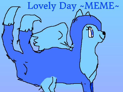 Lovely Day! -MEME-