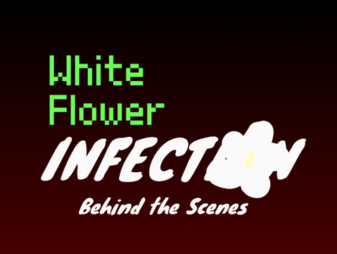 White Flower Infection || Behind the scenes