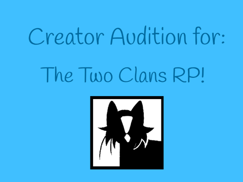 My Audition for: The Two Clans, RP Creator